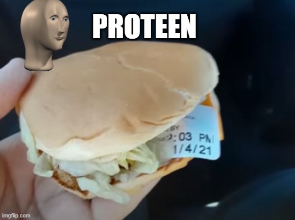 Extra Meat? | PROTEEN | image tagged in you had one job | made w/ Imgflip meme maker