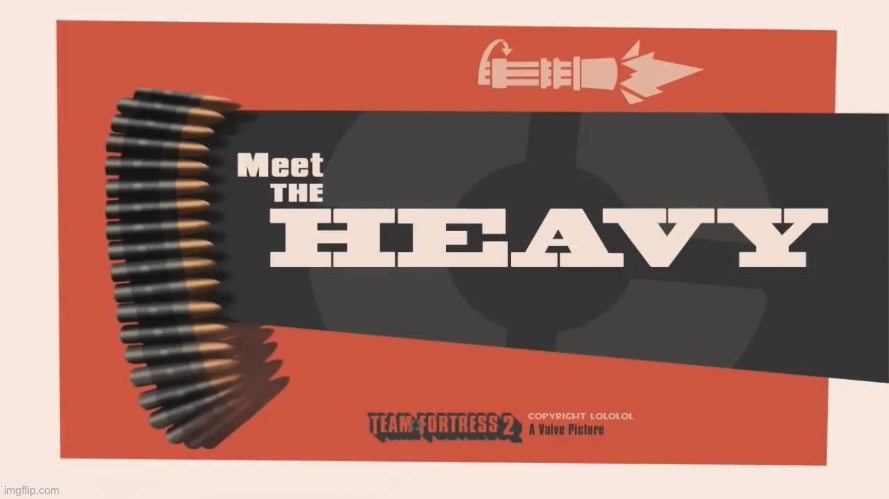 Meet The Heavy | image tagged in meet the heavy | made w/ Imgflip meme maker