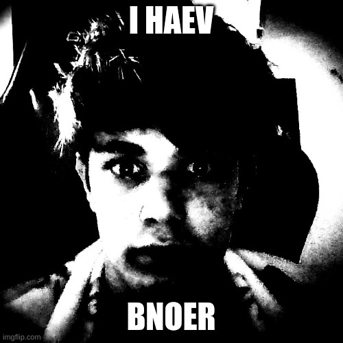 I HAEV BNOER | image tagged in scary riplos | made w/ Imgflip meme maker