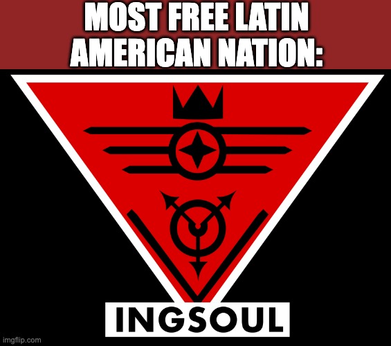 INGSOUL AU Flag | MOST FREE LATIN AMERICAN NATION: | image tagged in ingsoul au flag | made w/ Imgflip meme maker
