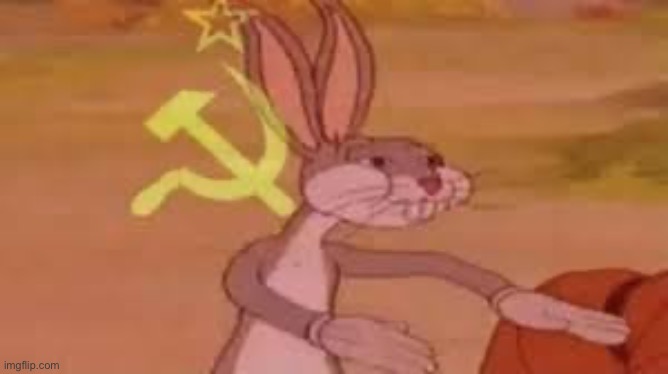 Caption this | image tagged in bugs bunny communist | made w/ Imgflip meme maker