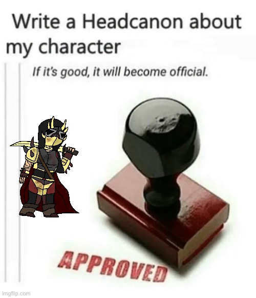 doing this again cuz not that many people replied | image tagged in write a headcanon about my character | made w/ Imgflip meme maker
