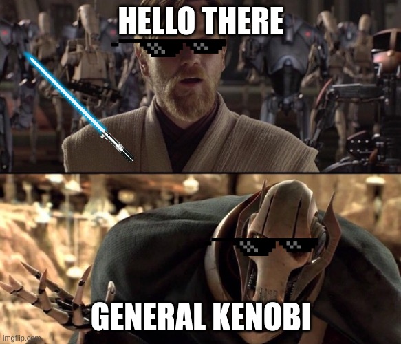 Hello There!  | HELLO THERE; GENERAL KENOBI | image tagged in hello there | made w/ Imgflip meme maker