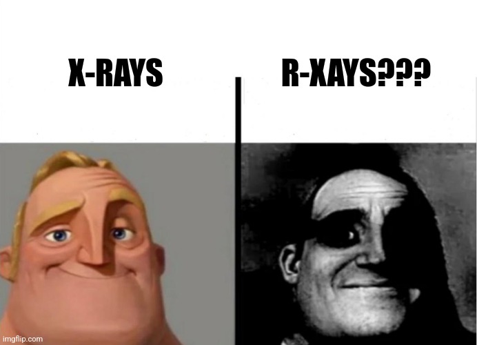 R-xays??? | R-XAYS??? X-RAYS | image tagged in teacher's copy,wut,jpfan102504 | made w/ Imgflip meme maker