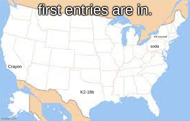 first entries are in. | made w/ Imgflip meme maker