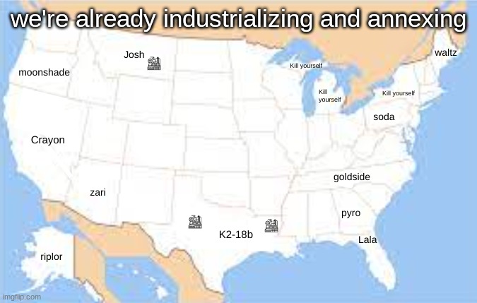 we're already industrializing and annexing | made w/ Imgflip meme maker