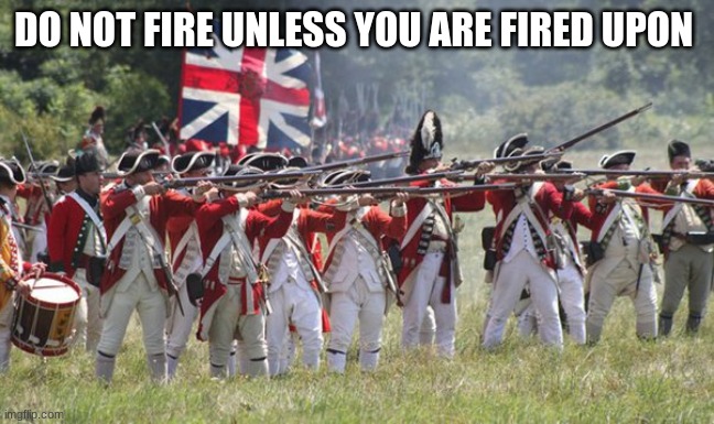 DO NOT FIRE UNLESS YOU ARE FIRED UPON | made w/ Imgflip meme maker