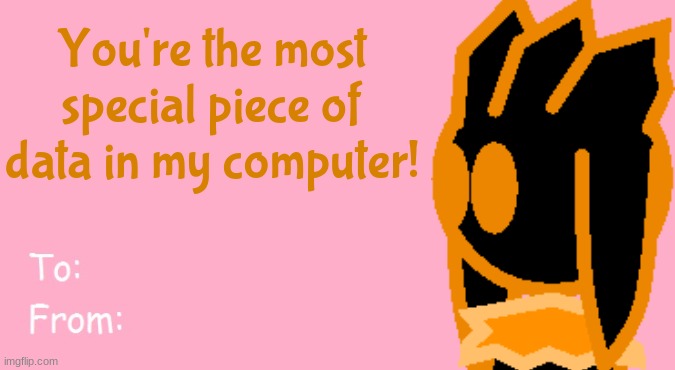 credit me if used | You're the most special piece of data in my computer! | image tagged in valentine's day card meme,databoot,valentine's day | made w/ Imgflip meme maker