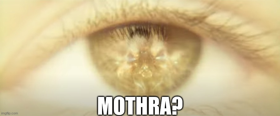 MOTHRA? | made w/ Imgflip meme maker