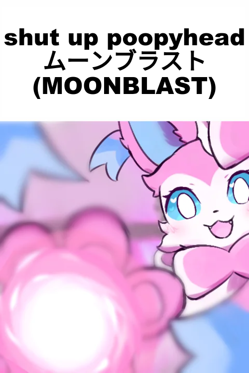 Sylveon Shut Up Poopyhead Moonblast Blank Meme Template