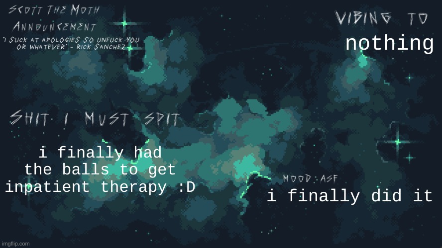 actually wasnt half bad | nothing; i finally had the balls to get inpatient therapy :D; i finally did it | image tagged in stm temp lmao | made w/ Imgflip meme maker