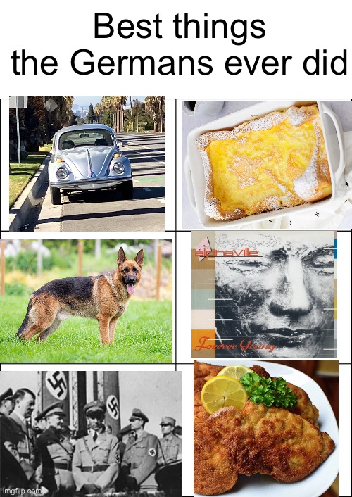 Dang Germans | Best things the Germans ever did | image tagged in 6 panel | made w/ Imgflip meme maker