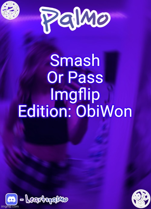 Smash Or Pass Imgflip Edition: ObiWon | image tagged in palmo or sum announcem follow me | made w/ Imgflip meme maker