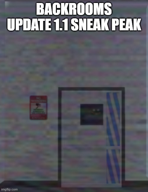 BACKROOMS UPDATE 1.1 SNEAK PEAK | made w/ Imgflip meme maker