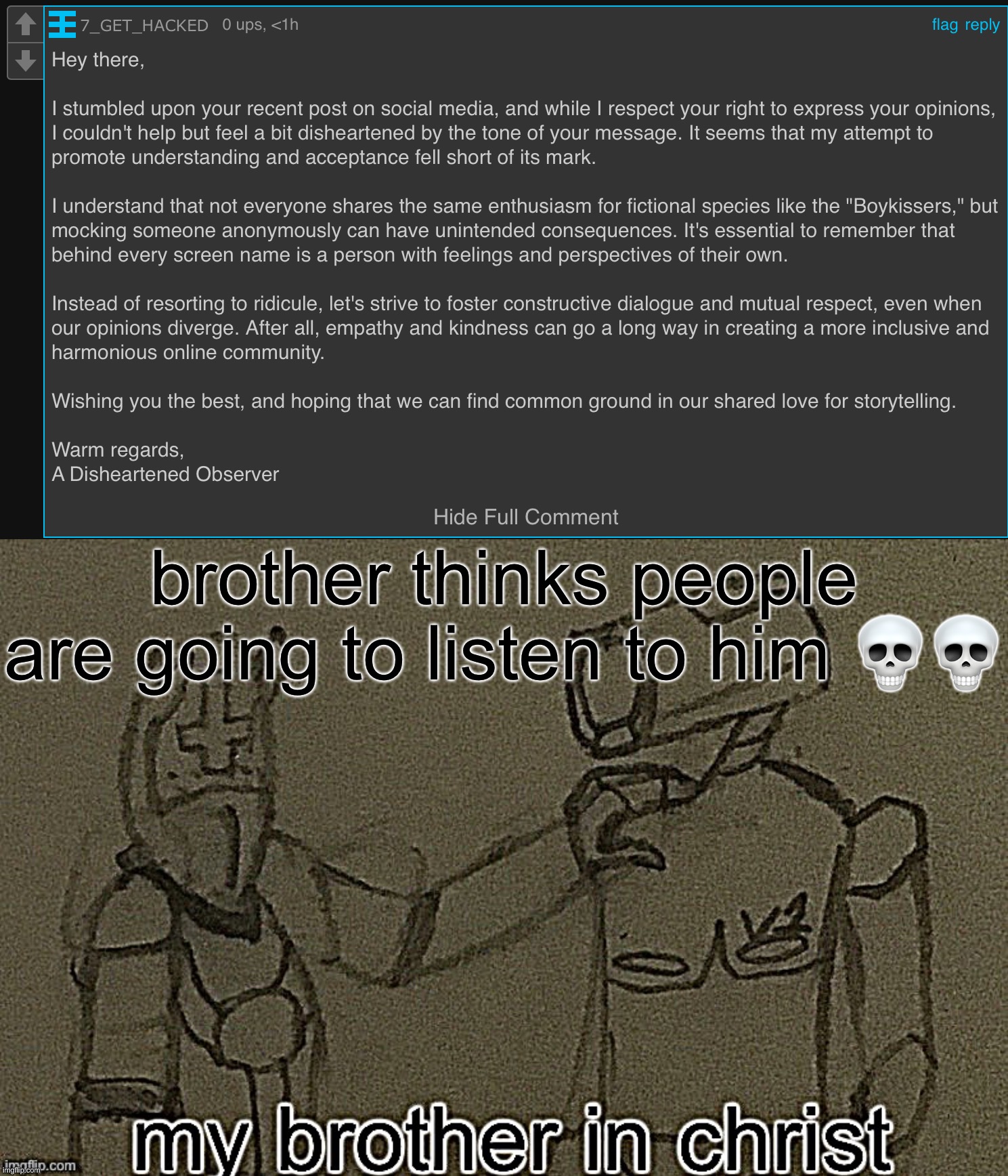 Yapping level catastrophic | brother thinks people are going to listen to him 💀💀 | image tagged in my brother in christ ultrakill sharpened | made w/ Imgflip meme maker