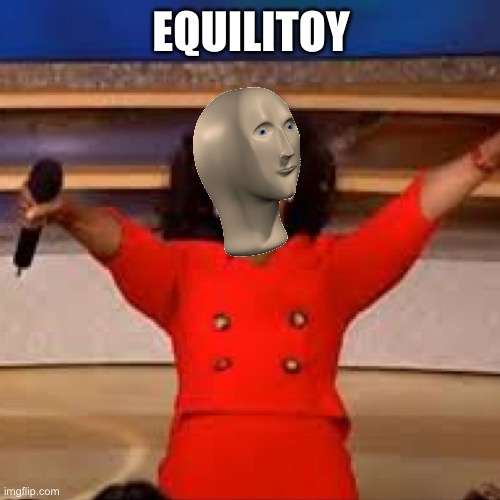 Equality | EQUILITOY | image tagged in equality | made w/ Imgflip meme maker