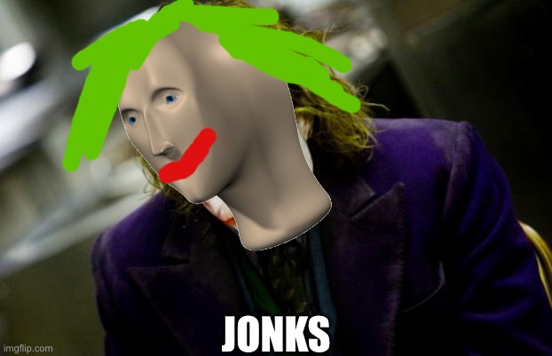 why so serious joker | JONKS | image tagged in why so serious joker | made w/ Imgflip meme maker
