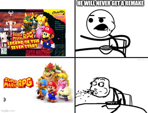 He will never | HE WILL NEVER GET A REMAKE | image tagged in he will never | made w/ Imgflip meme maker