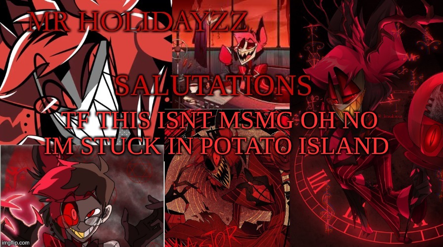m | TF THIS ISNT MSMG OH NO IM STUCK IN POTATO ISLAND | image tagged in saluatations,m | made w/ Imgflip meme maker