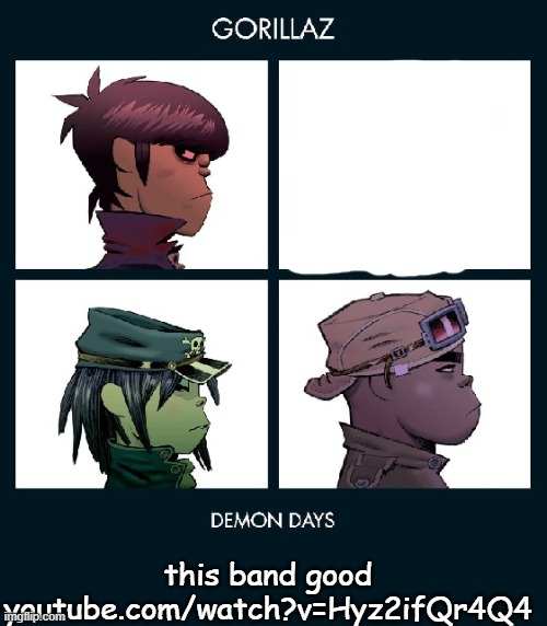 7_GRAND_DAD Gorillaz Template Fixed | this band good
youtube.com/watch?v=Hyz2ifQr4Q4 | image tagged in 7_grand_dad gorillaz template fixed | made w/ Imgflip meme maker