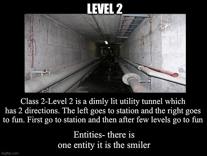 All Endings | LEVEL 2; Class 2-Level 2 is a dimly lit utility tunnel which has 2 directions. The left goes to station and the right goes to fun. First go to station and then after few levels go to fun; Entities- there is one entity it is the smiler | image tagged in all endings | made w/ Imgflip meme maker