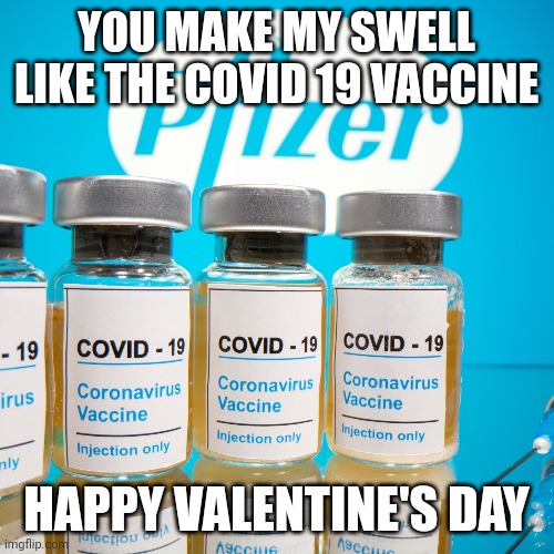 YOU MAKE MY SWELL LIKE THE COVID 19 VACCINE; HAPPY VALENTINE'S DAY | image tagged in covid-19,vaccine,heartbeat rate | made w/ Imgflip meme maker