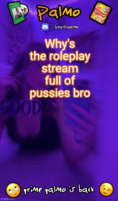 follow me plsss | Why's the roleplay stream full of pussies bro | image tagged in follow me plsss | made w/ Imgflip meme maker