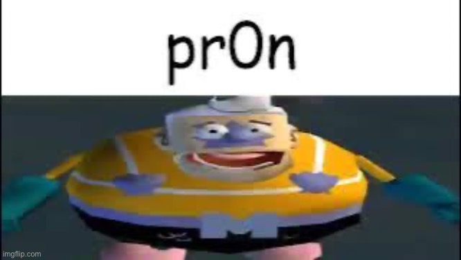 Pr0n | image tagged in pr0n | made w/ Imgflip meme maker