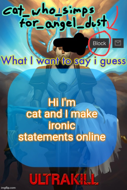 :troll garlic: | Hi I'm cat and I make ironic statements online | image tagged in cat gabriel template | made w/ Imgflip meme maker