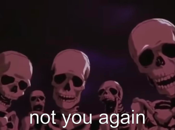 Berserk Skeletons Not You Again Blank Meme Template