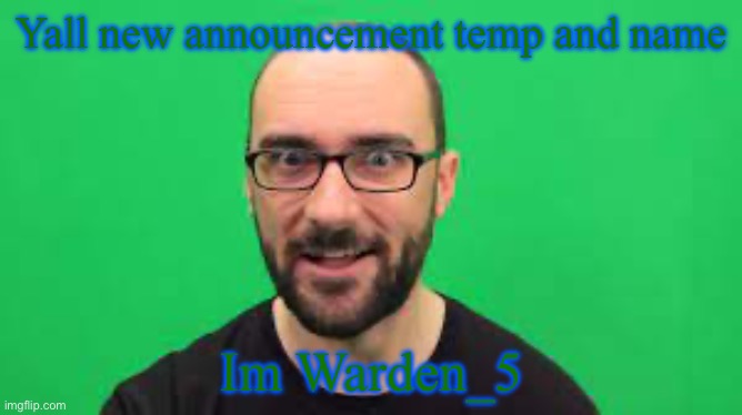 Lazy Doodle_JG announcement temp | Yall new announcement temp and name; Im Warden_5 | image tagged in lazy doodle_jg announcement temp | made w/ Imgflip meme maker