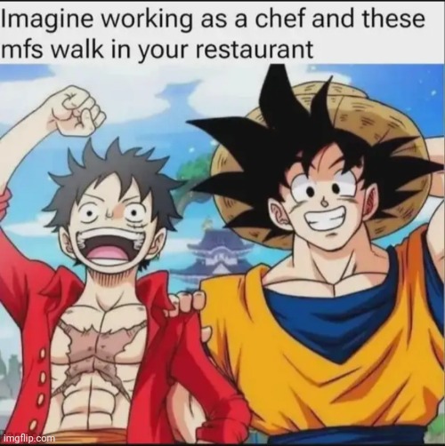 I am quitting that day | image tagged in anime,front page plz,one piece,dragon ball z,luffy,goku | made w/ Imgflip meme maker