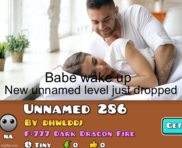 Unnamed 286 hits hard | Babe wake up; New unnamed level just dropped | image tagged in wake up babe | made w/ Imgflip meme maker