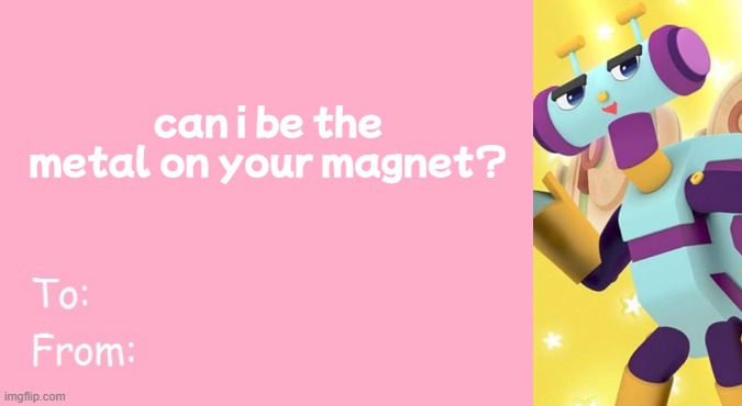 im late for this | can i be the metal on your magnet? | image tagged in valentine's day card meme | made w/ Imgflip meme maker
