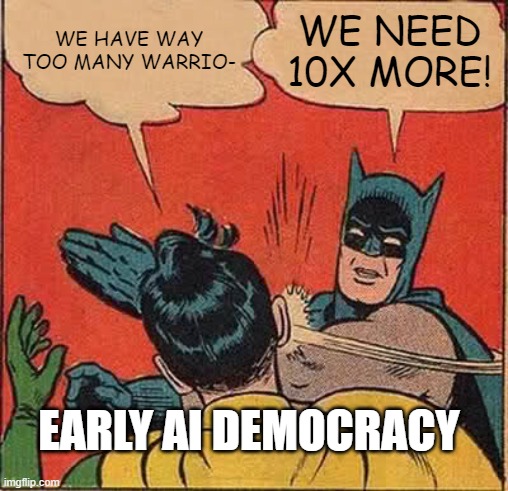 freeciv | WE HAVE WAY TOO MANY WARRIO-; WE NEED 10X MORE! EARLY AI DEMOCRACY | image tagged in memes,batman slapping robin | made w/ Imgflip meme maker