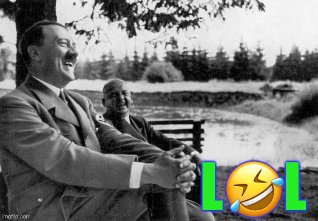 Adolf Hitler laughing | L?L | image tagged in adolf hitler laughing | made w/ Imgflip meme maker