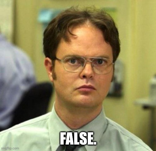 False | FALSE. | image tagged in false | made w/ Imgflip meme maker