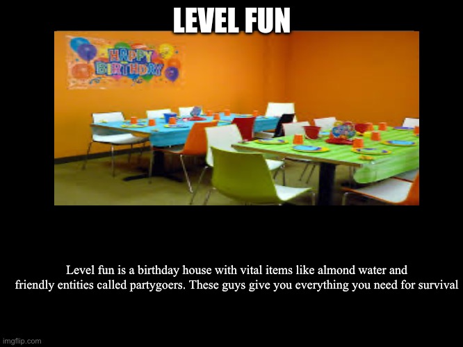 All Endings | LEVEL FUN; Level fun is a birthday house with vital items like almond water and friendly entities called partygoers. These guys give you everything you need for survival | image tagged in all endings | made w/ Imgflip meme maker