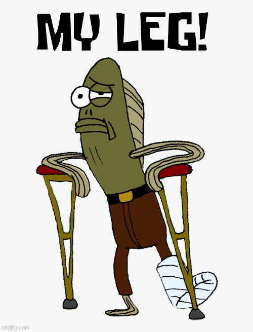my leg | image tagged in my leg | made w/ Imgflip meme maker