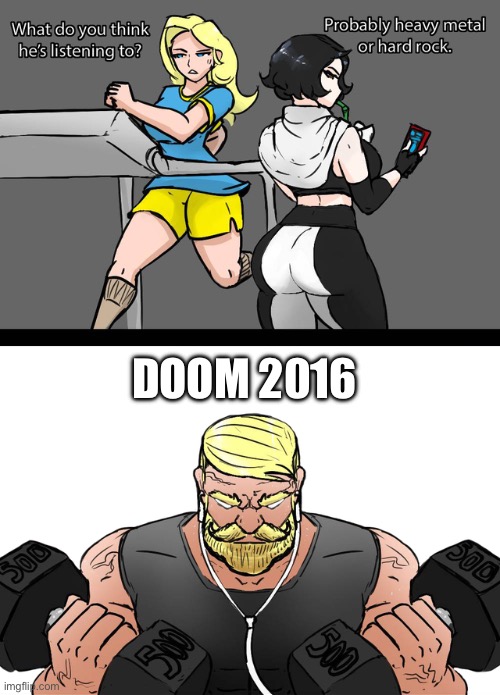 DOOM 2016 | DOOM 2016 | image tagged in what do you think he's listening to | made w/ Imgflip meme maker