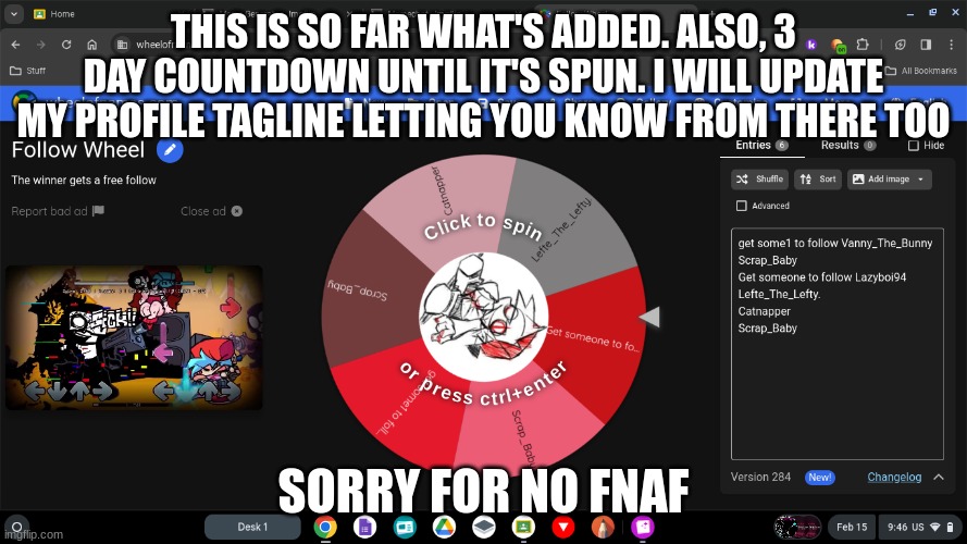 THIS IS SO FAR WHAT'S ADDED. ALSO, 3 DAY COUNTDOWN UNTIL IT'S SPUN. I WILL UPDATE MY PROFILE TAGLINE LETTING YOU KNOW FROM THERE TOO; SORRY FOR NO FNAF | made w/ Imgflip meme maker