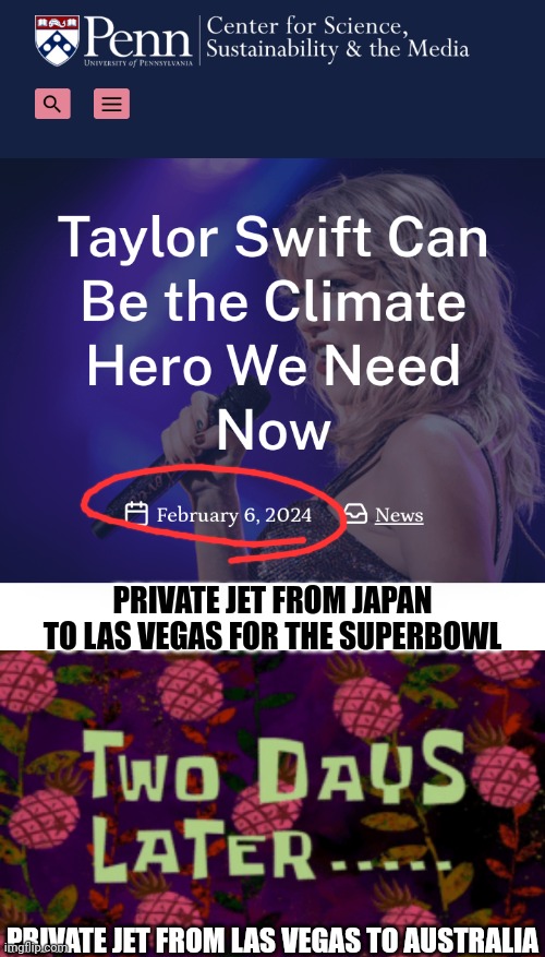 Climate change is for poor people | PRIVATE JET FROM JAPAN TO LAS VEGAS FOR THE SUPERBOWL; PRIVATE JET FROM LAS VEGAS TO AUSTRALIA | image tagged in two days later,taylor swift,superbowl,climate change,airplane,hypocrisy | made w/ Imgflip meme maker