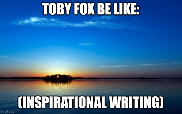 Wrong? | TOBY FOX BE LIKE:; (INSPIRATIONAL WRITING) | image tagged in inspirational quote | made w/ Imgflip meme maker