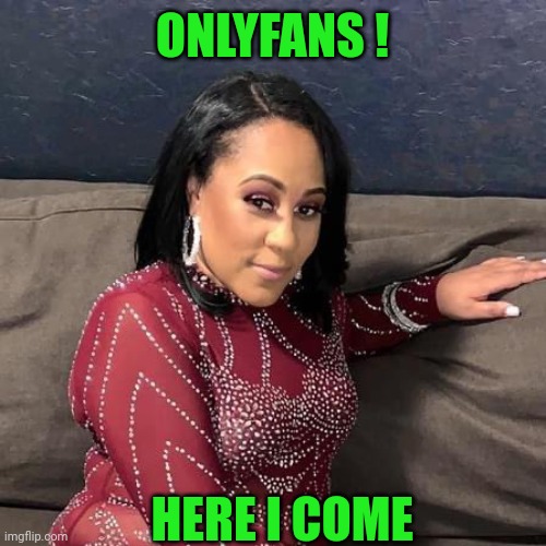 SweetiePie | ONLYFANS ! HERE I COME | image tagged in fani willis | made w/ Imgflip meme maker