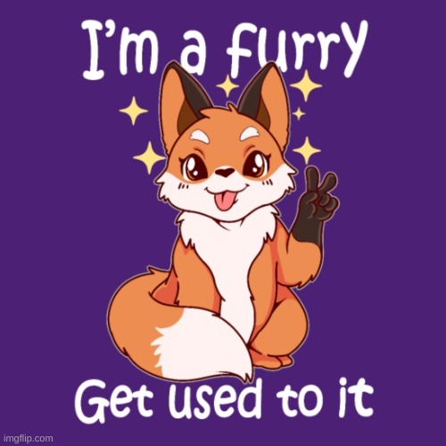 I am a Furry | made w/ Imgflip meme maker