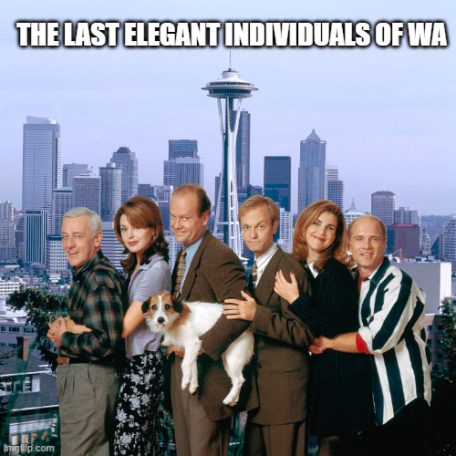 The last elegant individuals of WA | THE LAST ELEGANT INDIVIDUALS OF WA | image tagged in funny memes | made w/ Imgflip meme maker