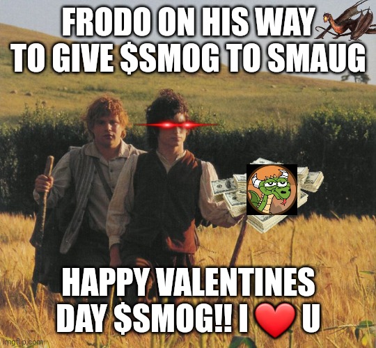 $SMOG | FRODO ON HIS WAY TO GIVE $SMOG TO SMAUG; HAPPY VALENTINES DAY $SMOG!! I ❤️ U | image tagged in sam valentin,smog,crypto,memecoin,solana | made w/ Imgflip meme maker