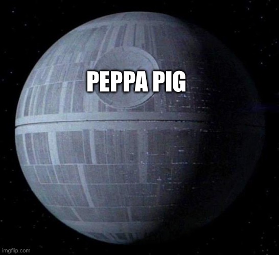 Death Star | PEPPA PIG | image tagged in death star | made w/ Imgflip meme maker