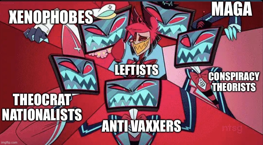 Politics stream in a shellnut. | MAGA; XENOPHOBES; CONSPIRACY THEORISTS; LEFTISTS; THEOCRAT NATIONALISTS; ANTI VAXXERS | image tagged in alastor surrounded by vox,hazbin hotel,leftists,maga,covidiots,xenophobia | made w/ Imgflip meme maker