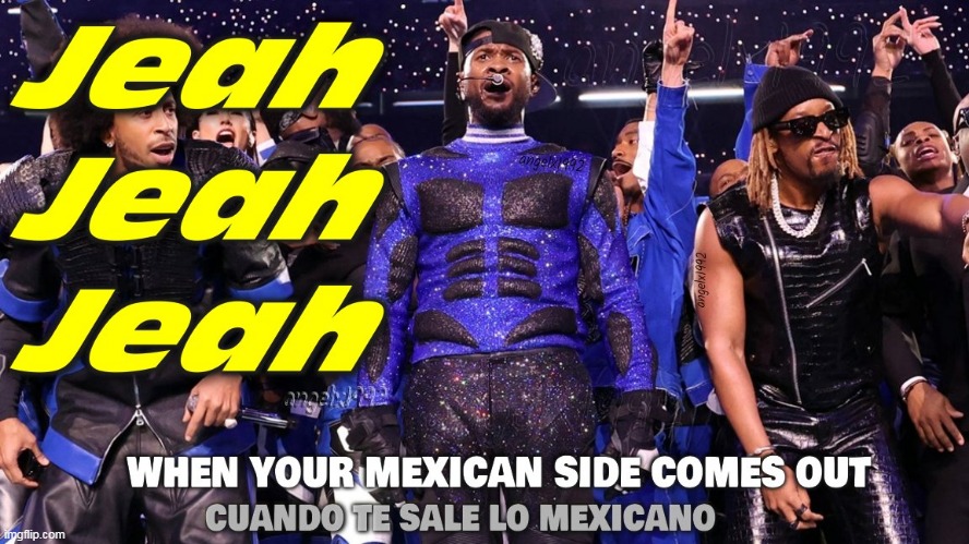image tagged in football,super bowl,usher,accents,mexican,half time show | made w/ Imgflip meme maker